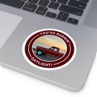 You're Burnin' Daylight Round Stickers - Outdoor Adventure Decor